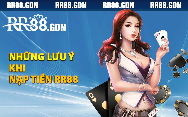 Những lưu ý khi nạp tiền RR88